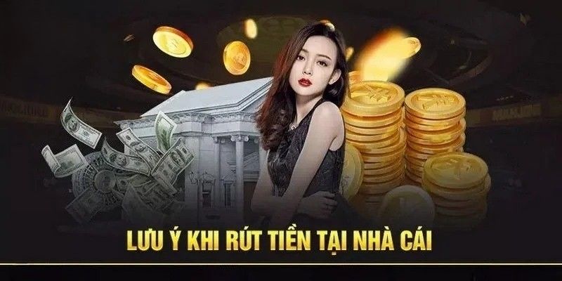 Lưu ý cần biết khi rút tiền từ tài khoản NEW88