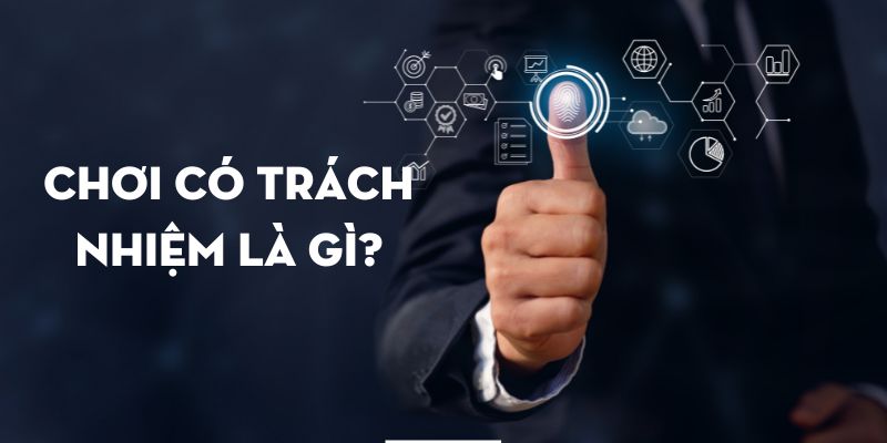 Chơi có trách nhiệm là gì?