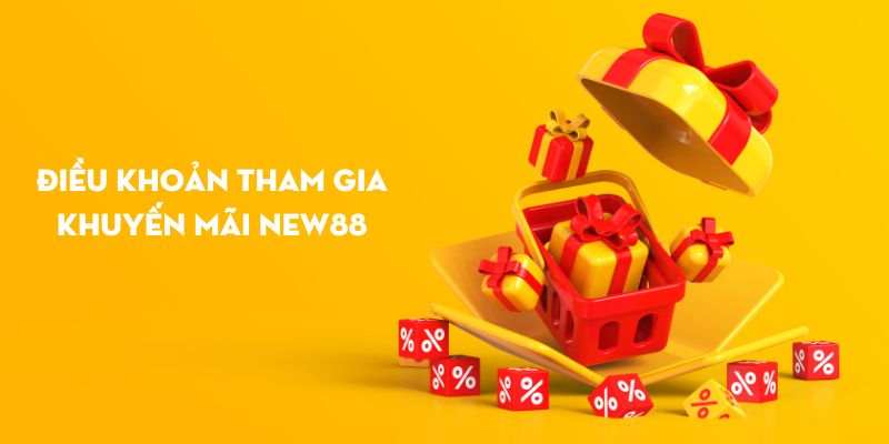 Điều khoản tham gia khuyến mãi NEW88