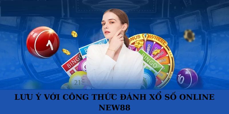 Lưu ý với công thức đánh xổ số online NEW88